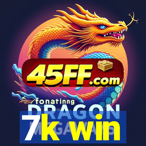 7k win